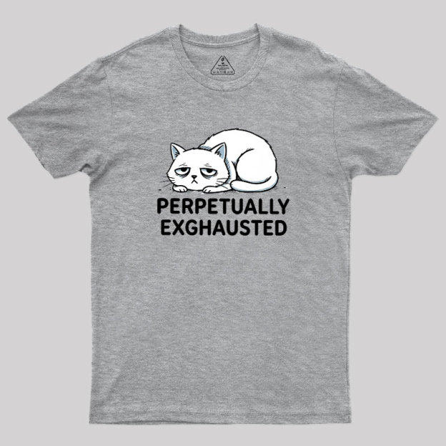 Perpetually Exhausted Geek T-Shirt