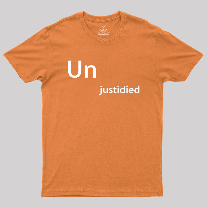 Unjustified Geek T-Shirt