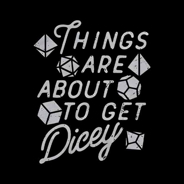 Things About To Get Dicey Geek T-Shirt