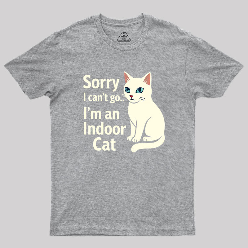 Sorry I Can't Go I'm An Indoor Cat Geek T-Shirt