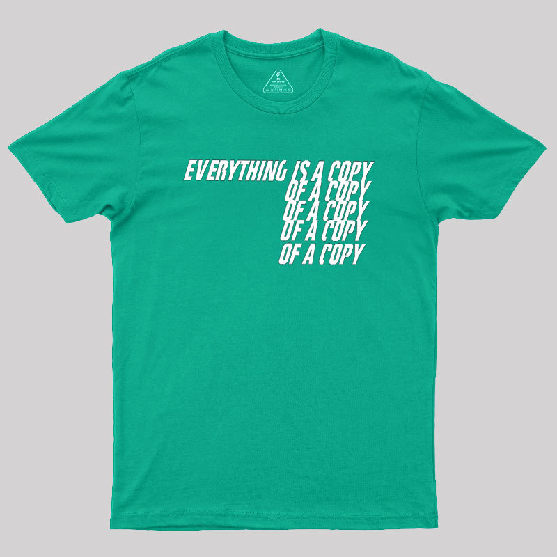 Everything Is A Copy Geek T-Shirt
