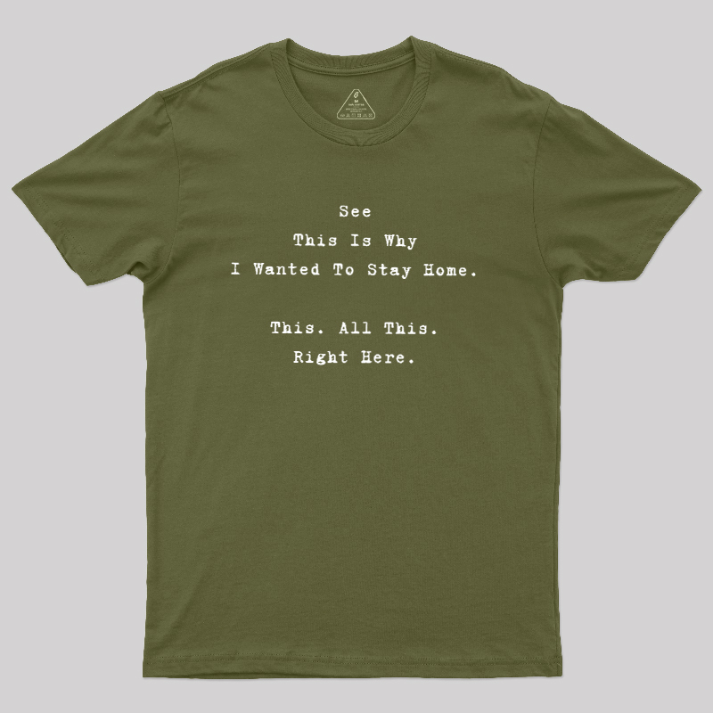 See This Is Why I Wanted To Stay Home Geek T-Shirt