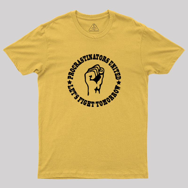 Procrastinators Union Let's Fight Tomorrow Geek T-Shirt