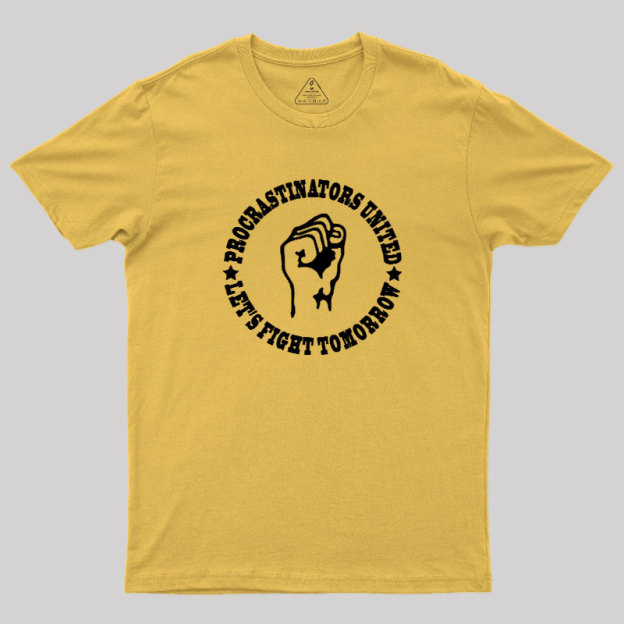 Procrastinators Union Let's Fight Tomorrow Geek T-Shirt
