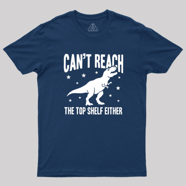 Can't Reach Geek T-Shirt
