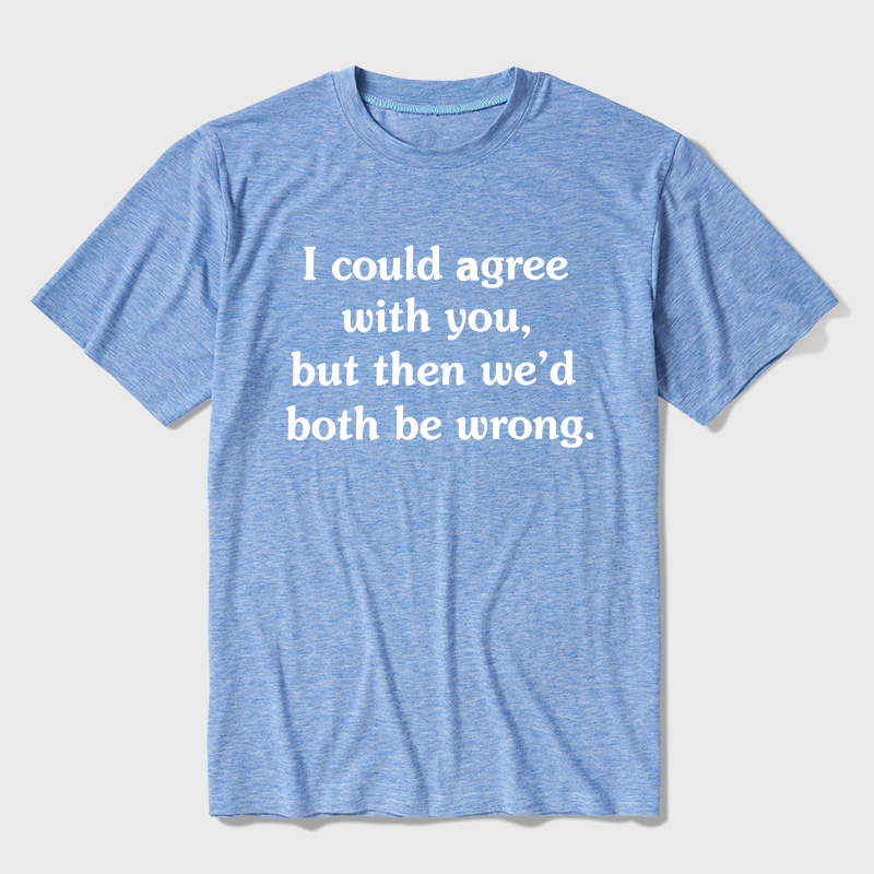 I Could Agree With You Ultra Soft Heather Tee