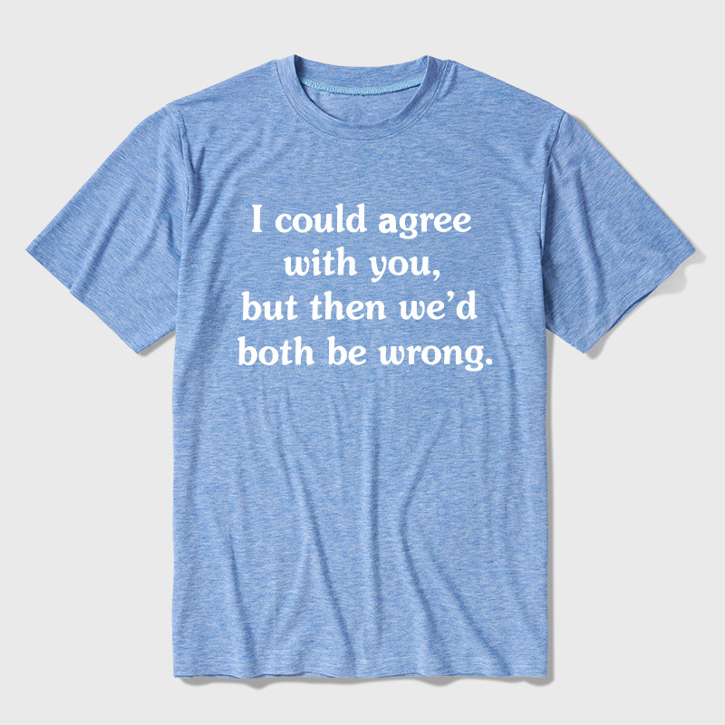 I Could Agree With You Ultra Soft Heather Tee
