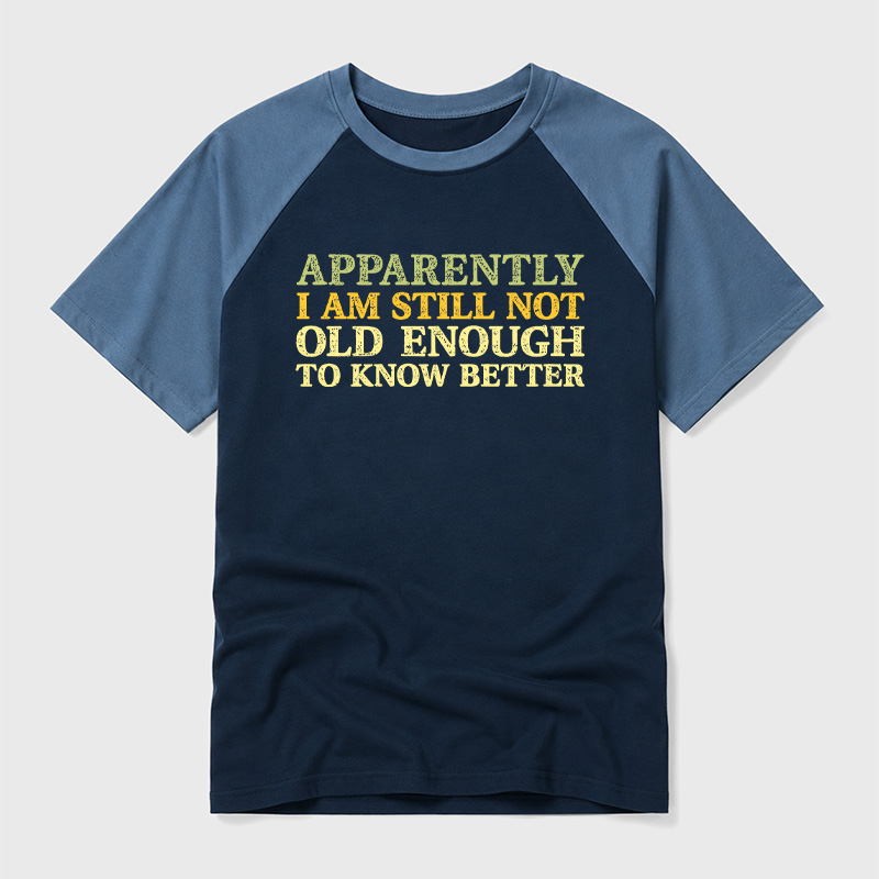 Still Not Old Enough To Know Better Geek Retro Raglan T-Shirt