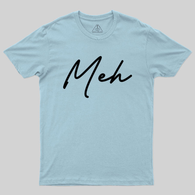 Meh Geek T-Shirt
