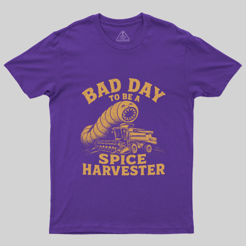 Bad Day To Be A Spice Harvester Geek T-Shirt