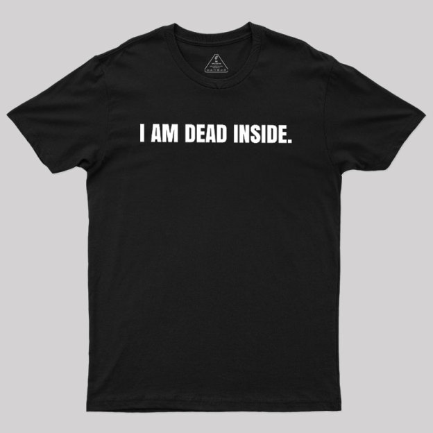 I Am Dead Inside Geek T-Shirt