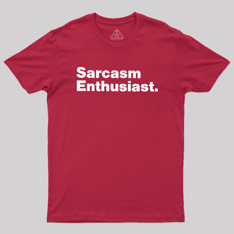 Sarcasm Enthusiast Geek T-Shirt