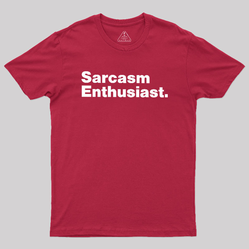 Sarcasm Enthusiast Geek T-Shirt