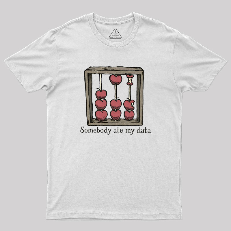 Somebody Ate My Data Geek T-Shirt