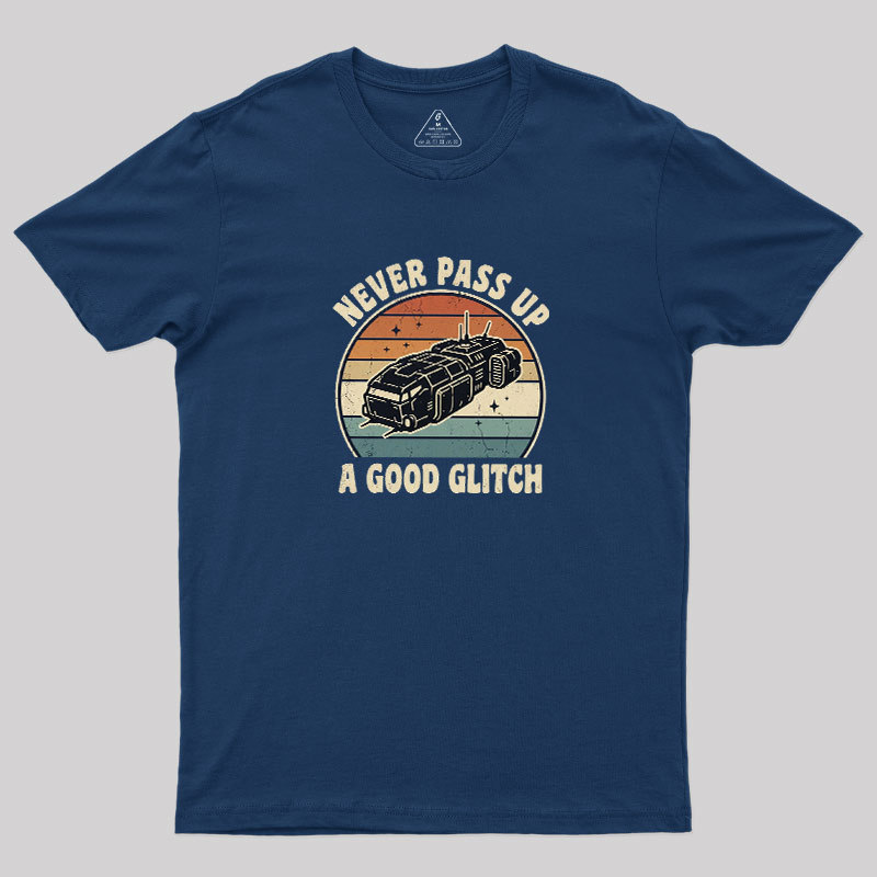 Never Pass Up A Good Glitch Geek T-Shirt