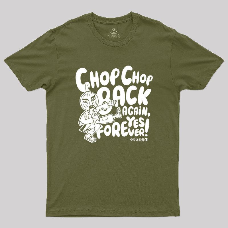 Chop Chop Back Again Geek T-Shirt