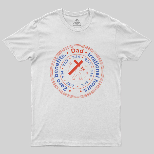Irrational Dad Hours Geek T-Shirt