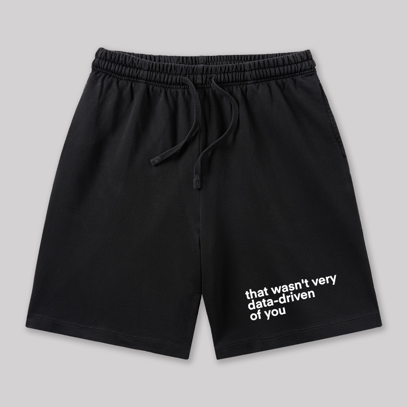 That Wasn't Very Data Driven Of You Geeky Washed Shorts