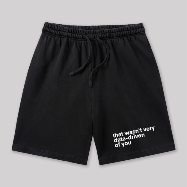 That Wasn't Very Data Driven Of You Geeky Washed Shorts