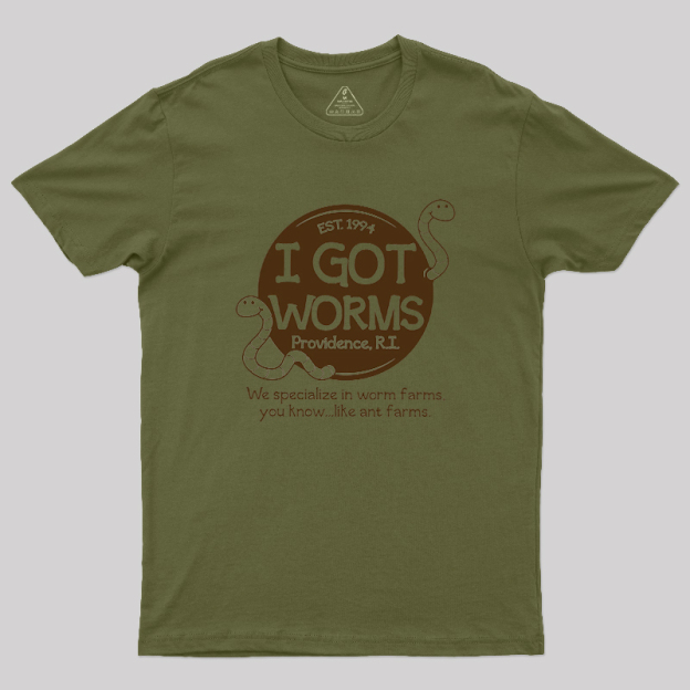 I Got Worms Geek T-Shirt
