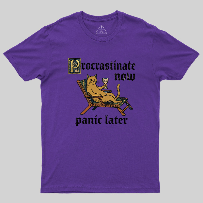 Procrastinate Now Panic Later Geek T-Shirt