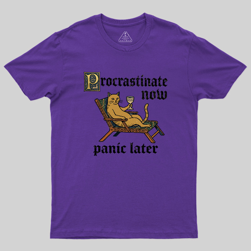 Procrastinate Now Panic Later Geek T-Shirt