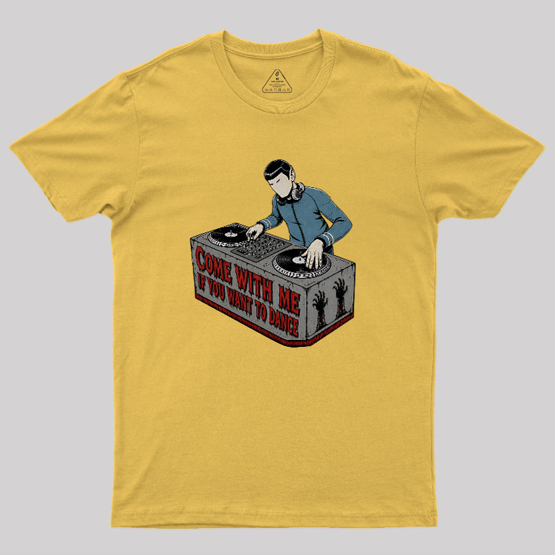 Come With Me If You Want To Dance Geek T-Shirt
