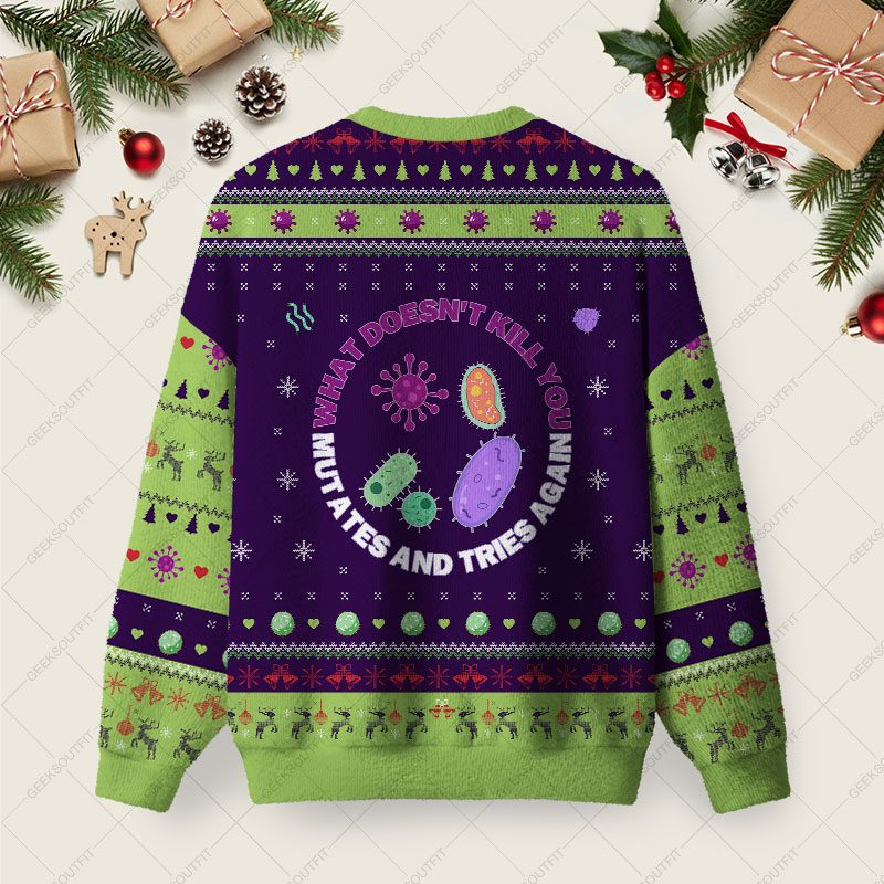 What doesn't kill you mutates and tries again Science Ugly Christmas Fuzzy Fleece Sweatshirt