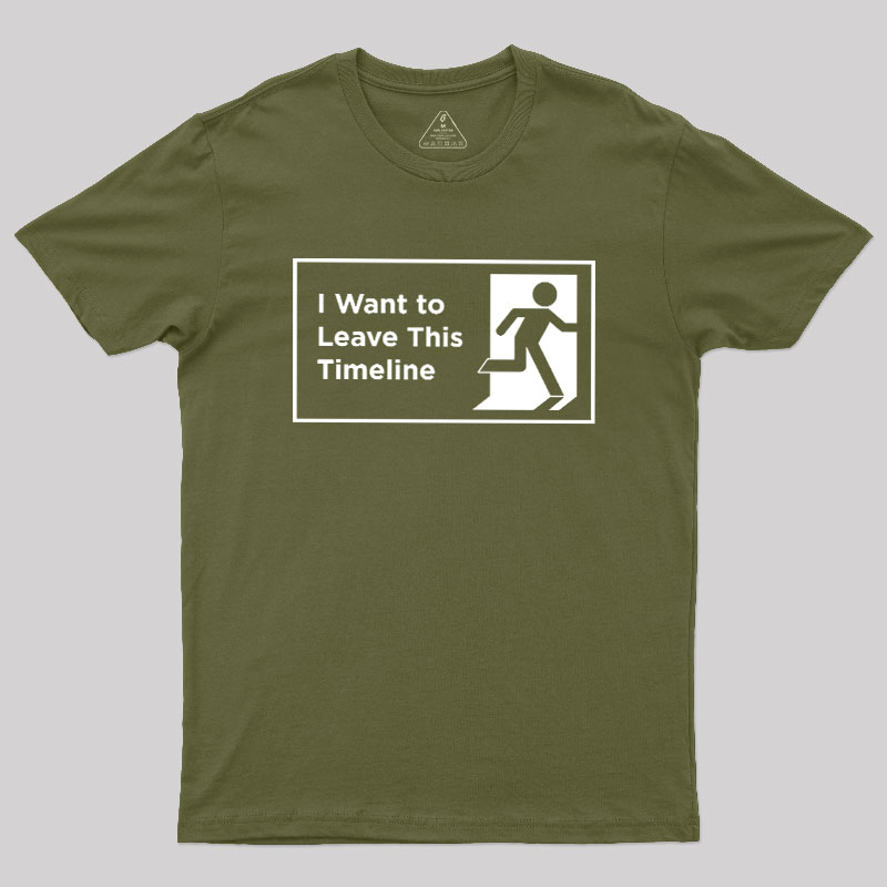 I Want to Leave This Timeline Geek T-Shirt