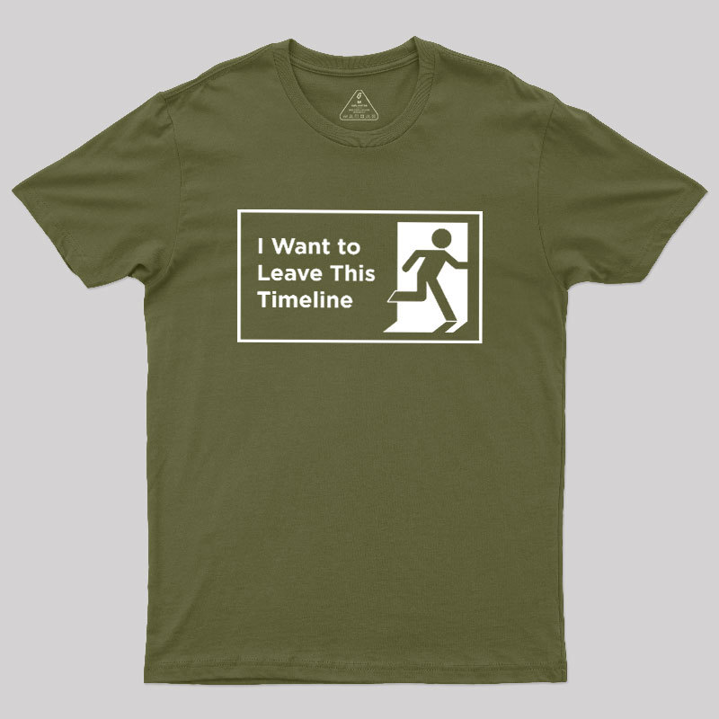 I Want to Leave This Timeline Geek T-Shirt
