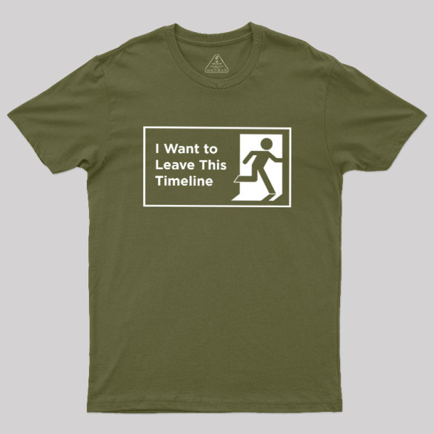 I Want to Leave This Timeline Geek T-Shirt