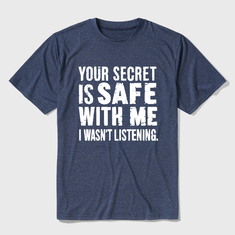 Your Secret Is Safe With Me I Wasn't Listening Ultra Soft Heather Tees