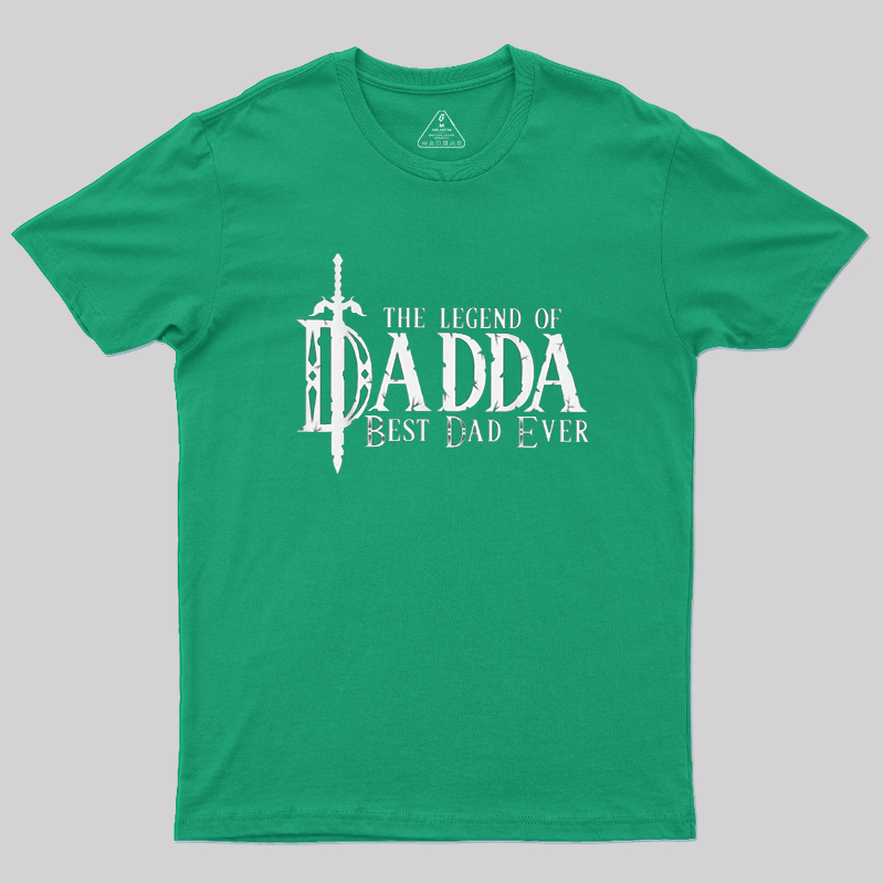 The Legend of Dadda Best Dad Ever Geek T-Shirt