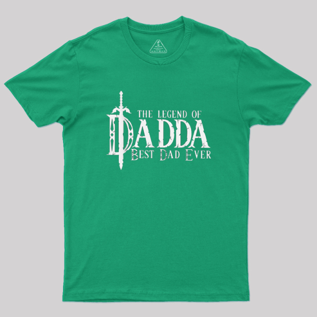 The Legend of Dadda Best Dad Ever Geek T-Shirt