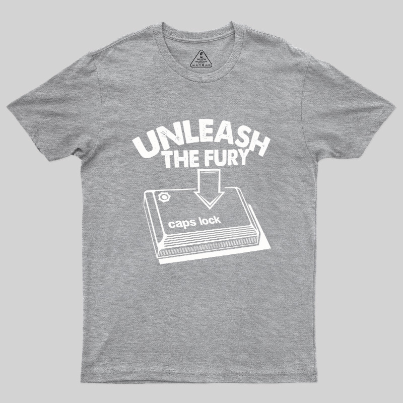 Unleash The Fury Geek T-Shirt