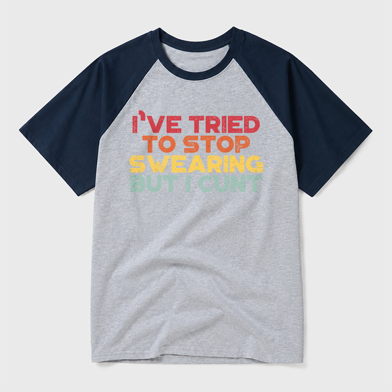 I've Tried To Stop Swearing But I Cunt Sunset Geek Retro Raglan T-Shirt