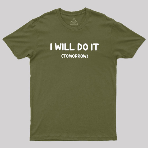 I Will Do It Geek T-Shirt