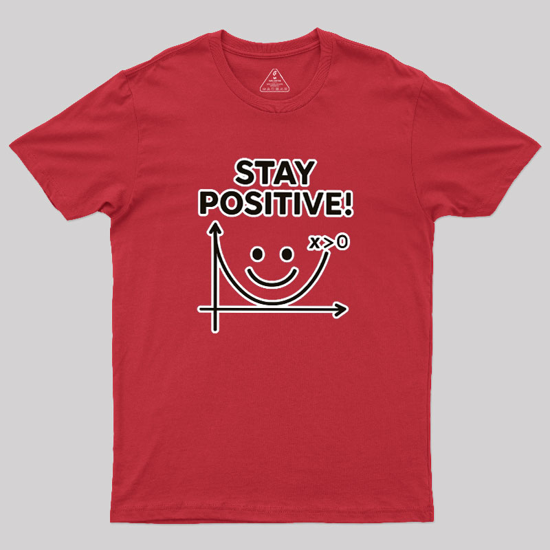 Stay Positive Geek T-Shirt