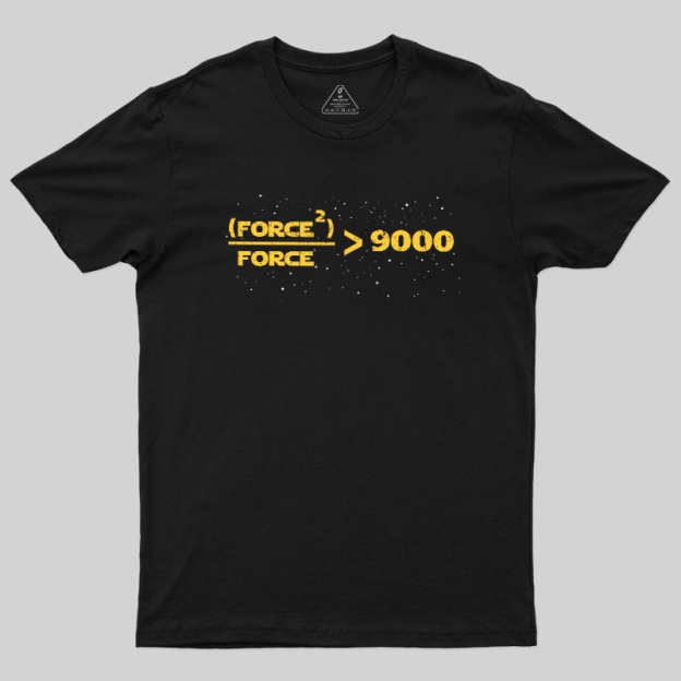 The Force Is Over 9000 Geek T-Shirt