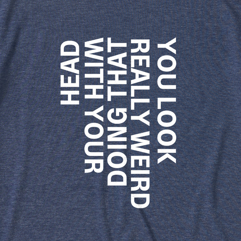 You Look Really Weird Ultra Soft Heather Tee