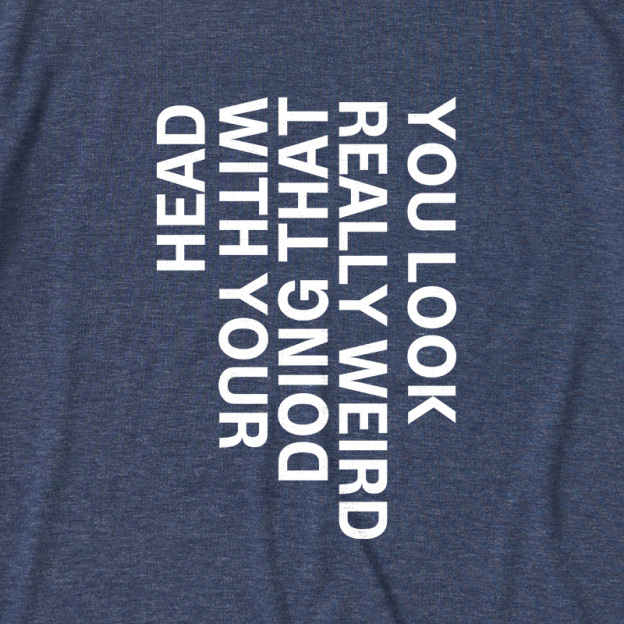 You Look Really Weird Ultra Soft Heather Tee