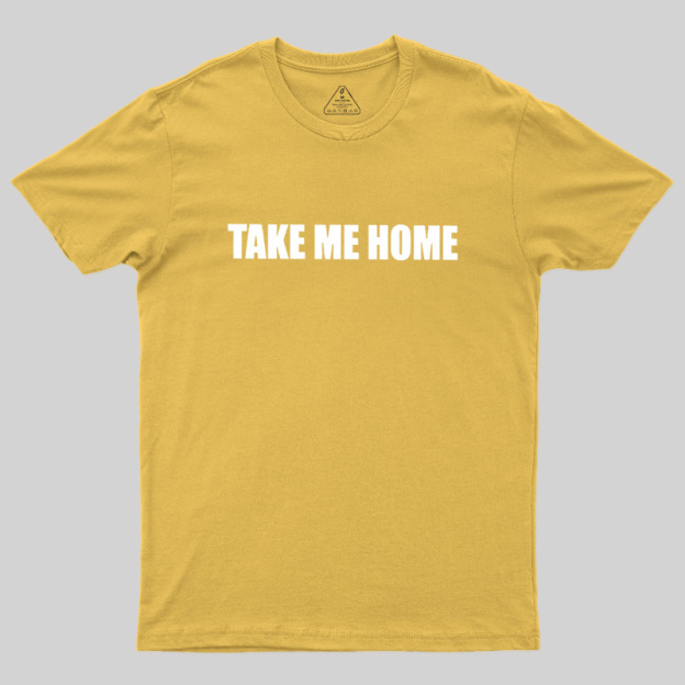 Take Me Home Geek T-Shirt