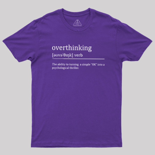 Overthinking Definition Geek T-Shirt