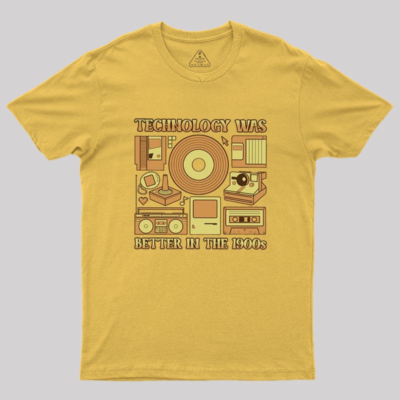 Technology was Better in the 1900s Geek T-Shirt