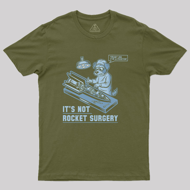 It's Not Rocket Surgery Trust Me Geek T-Shirt