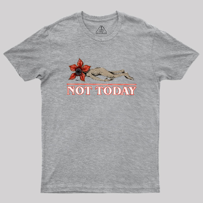 Not Today Geek T-Shirt
