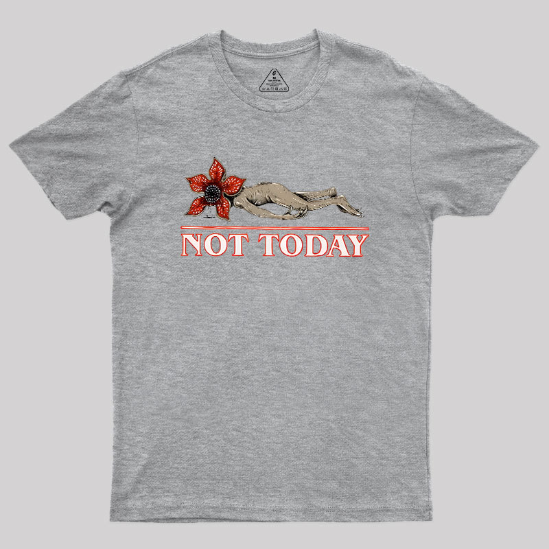 Not Today Geek T-Shirt