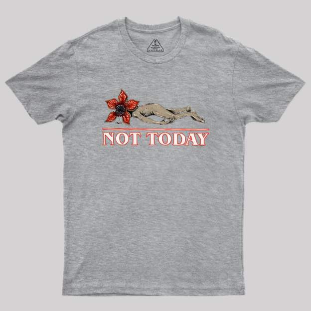 Not Today Geek T-Shirt