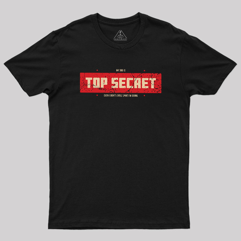 Top Secret Job Geek T-Shirt
