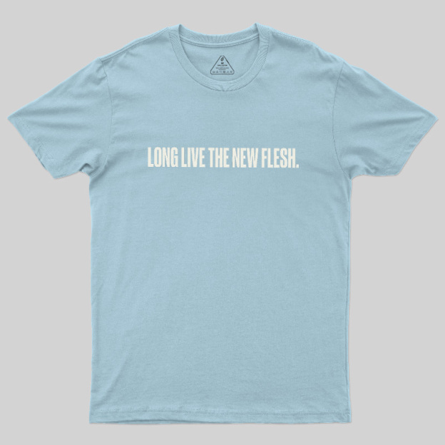 Long Live The New Flesh Geek T-Shirt